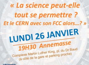 Lundi 26 janvier Annemasse conférence : la science peut-elle tout se permettre? Et le CERN avec son FCC alors…?
