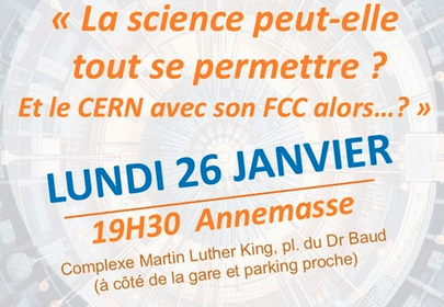 Lundi 26 janvier Annemasse conférence : la science peut-elle tout se permettre? Et le CERN avec son FCC alors…?