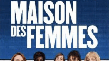 « La MAISON des FEMMES » au cinéma Le Parnal mercredi 17 juin à 20h00